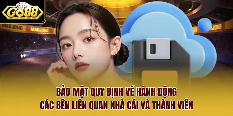 Bảo mật quy định về hành động các bên liên quan cổng game và thành viên.
