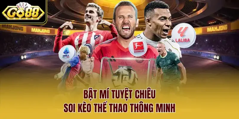 Bật mí tuyệt chiêu soi kèo thể thao thông minh