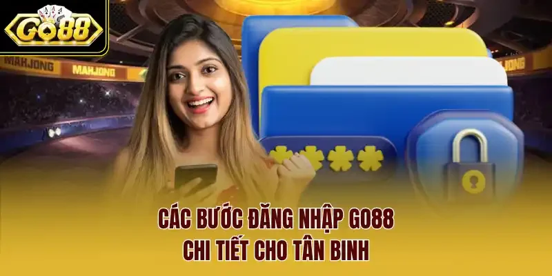 Các bước đăng nhập Go88 chi tiết cho tân binh