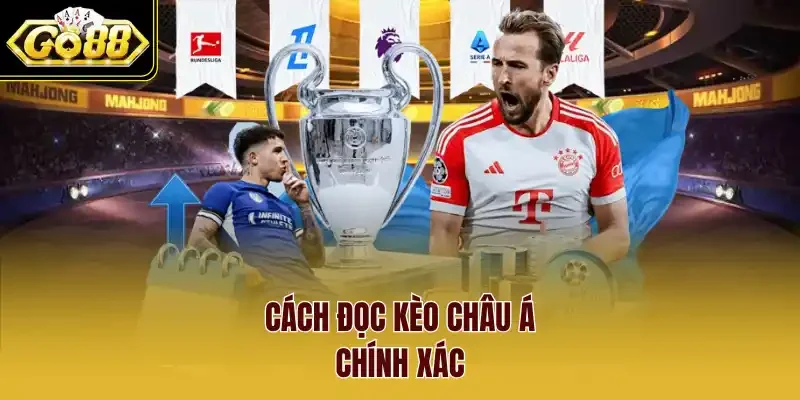 Cách đọc Kèo châu Á chính xác