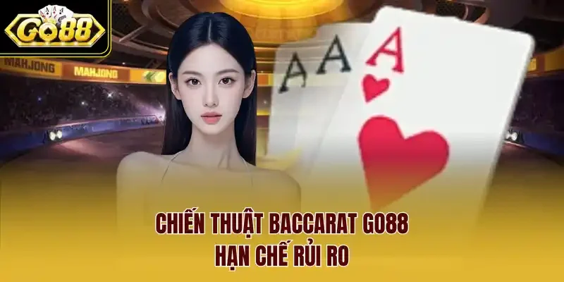 Chiến thuật Baccarat Go88 hạn chế rủi ro