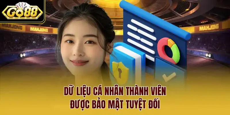 Dữ liệu cá nhân thành viên được bảo mật tuyệt đối.