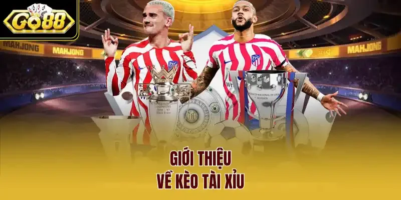 Giới thiệu về Kèo tài xỉu