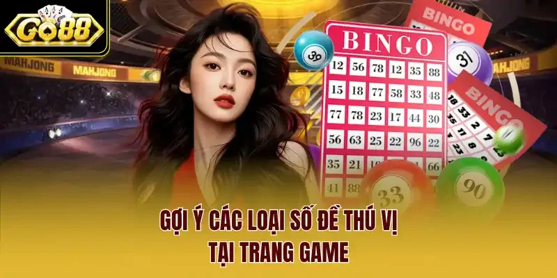 Gợi ý các loại số đề thú vị tại trang game