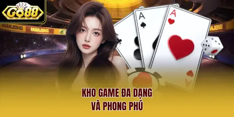 Kho game đa dạng và phong phú