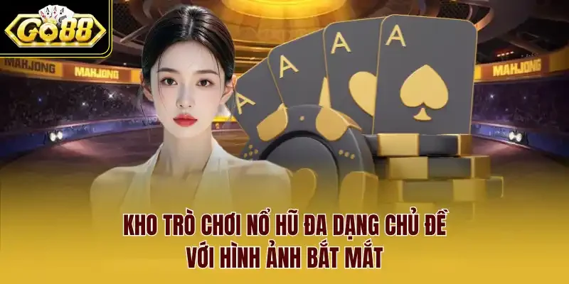 Kho trò chơi nổ hũ đa dạng chủ đề với hình ảnh bắt mắt.