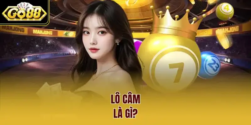 Lô câm là gì?