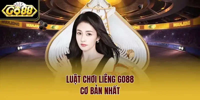 Luật chơi Liêng Go88 cơ bản nhất
