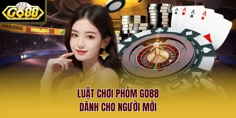 Luật chơi Phỏm GO88 dành cho người mới