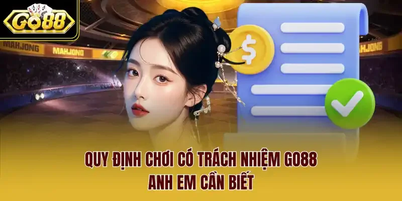 Quy định chơi có trách nhiệm Go88 anh em cần biết