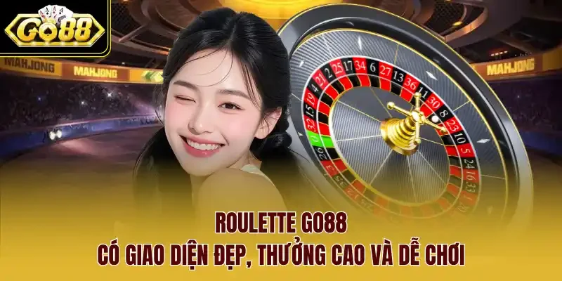 Roulette Go88 có giao diện đẹp, thưởng cao và dễ chơi.