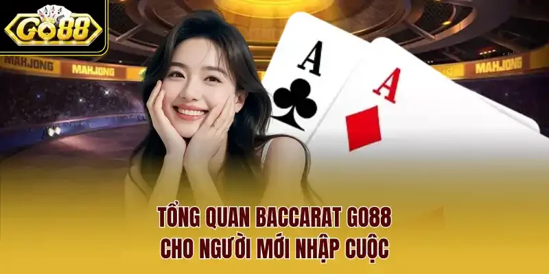 Tổng quan Baccarat Go88 cho người mới nhập cuộc