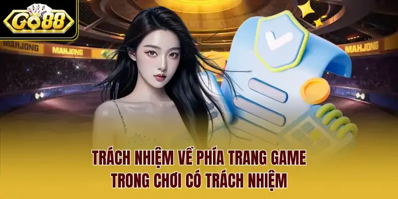 Trách nhiệm về phía trang game trong chơi có trách nhiệm
