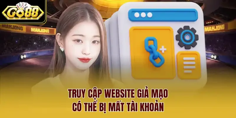 Truy cập website giả mạo có thể bị mất tài khoản