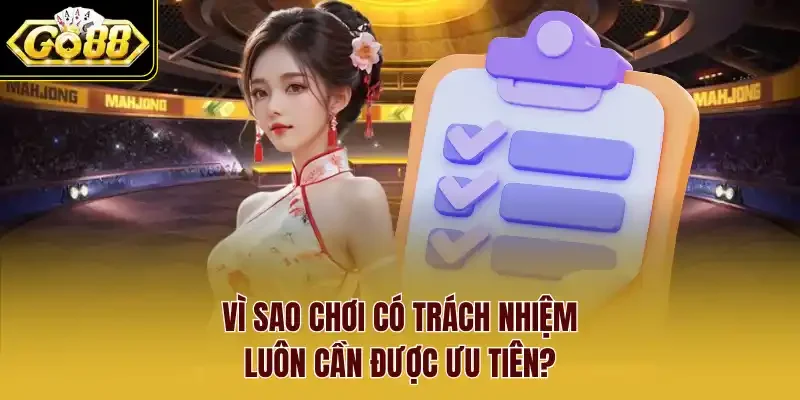 Vì sao chơi có trách nhiệm luôn cần được ưu tiên?